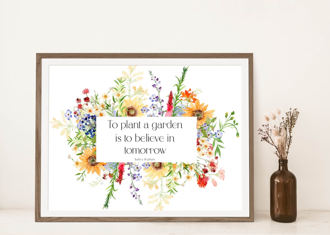 To Plant A Garden Is To Believe In Tomorrow Sign Summer Gardening Quote Wildflower Garden Print 5x7 8x10 11x14 16x20 Diy Decor - Image 2