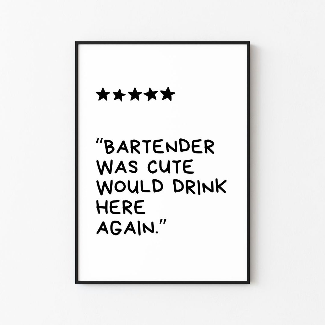 Bartender Was Cute Five Star Review Funny Quote Poster for Home Bar
