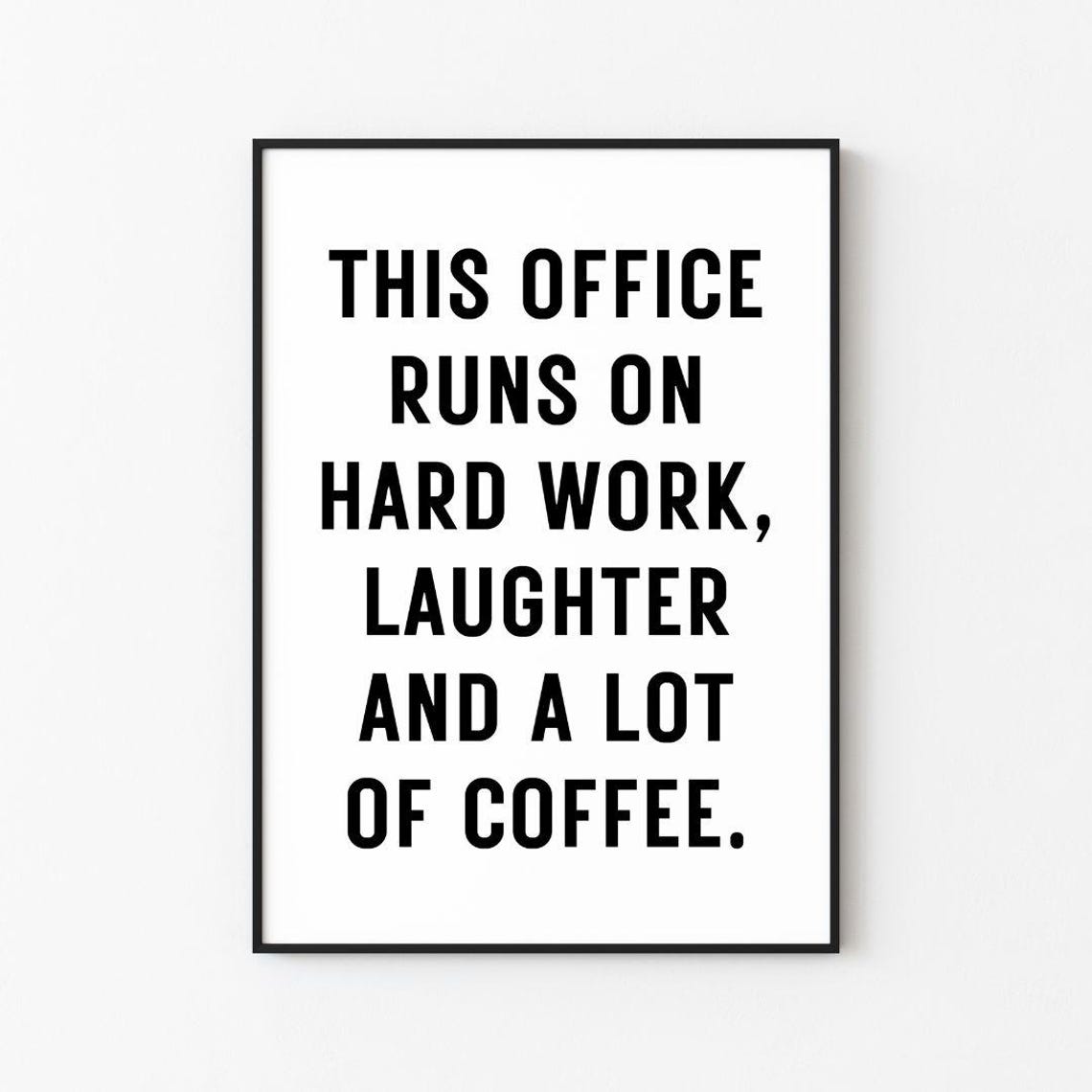 This Office Runs On Hard Work Laughter And A Lot Of Coffee Print Print Frame Wall Dcor Art