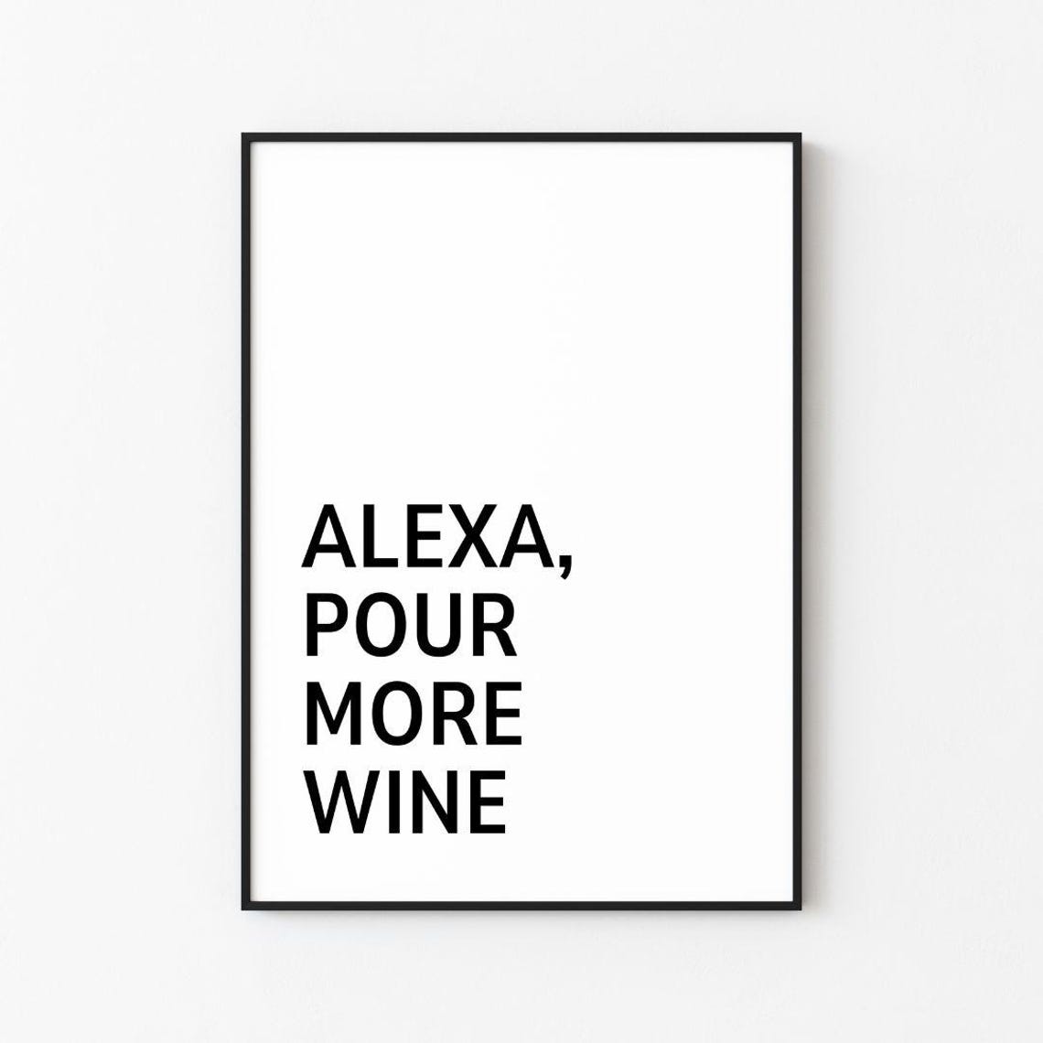 Alexa Pour More Wine Bold Black Typography Funny Quote Poster