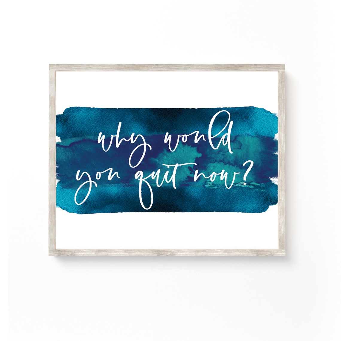 Why Would You Quit Now Teal Watercolor Gym Motivation Wall Poster
