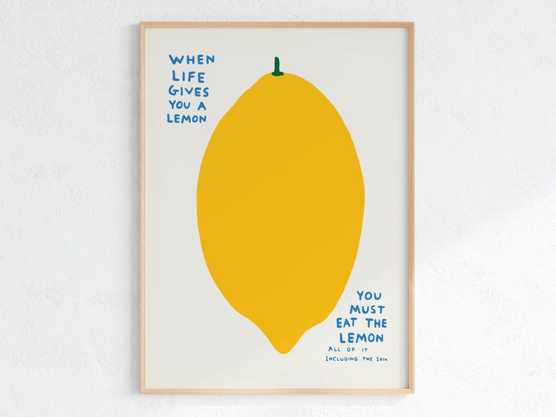 When Life Gives You A Lemon Eat It All Funny Quote Art Poster