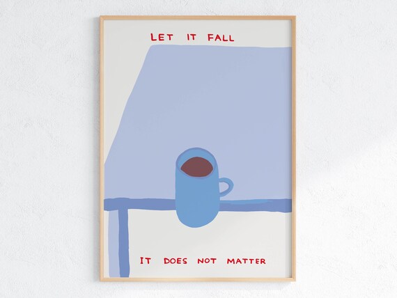 David Shrigley Let It Fall Quirky Wall Art Pop Art Decor Funny Poster Contemporary Home Gallery Humorous Decor