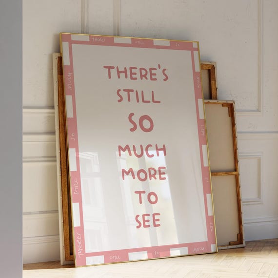 Theres Still So Much To See Print Pink Trendy Home Decor Positive Quote Uplifting Wall Art Dorm Cute Inspiring Gift