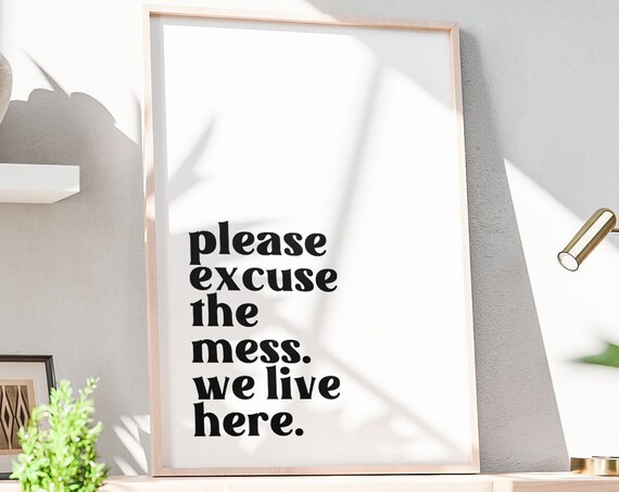 Please Excuse The Mess We Live Here Print Funny Living Room Poster Entry Room Wall Art Welcome Sign Family Home Decor Instant