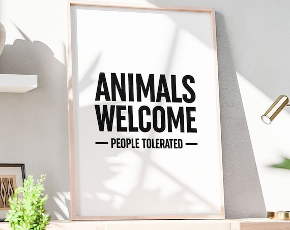 Animals Welcome People Tolerated Funny Pet Lover Quote Poster