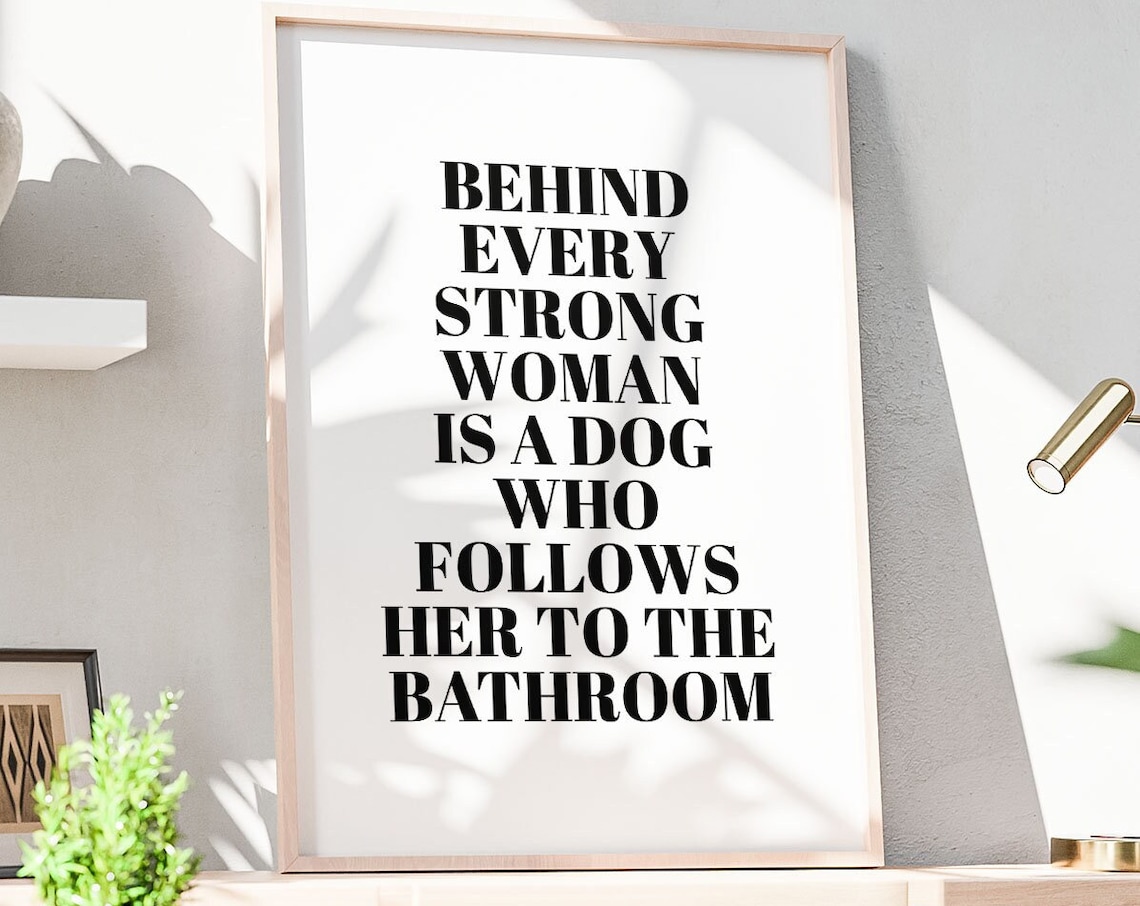 Behind Every Strong Woman Dog Lover Quote Poster Bathroom Humor