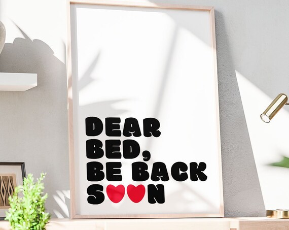Dear Bed Be Back Soon Print Bedroom Poster Funny Wall Art Girly Room Decor Cute Quote Cozy Aesthetic Art Instant