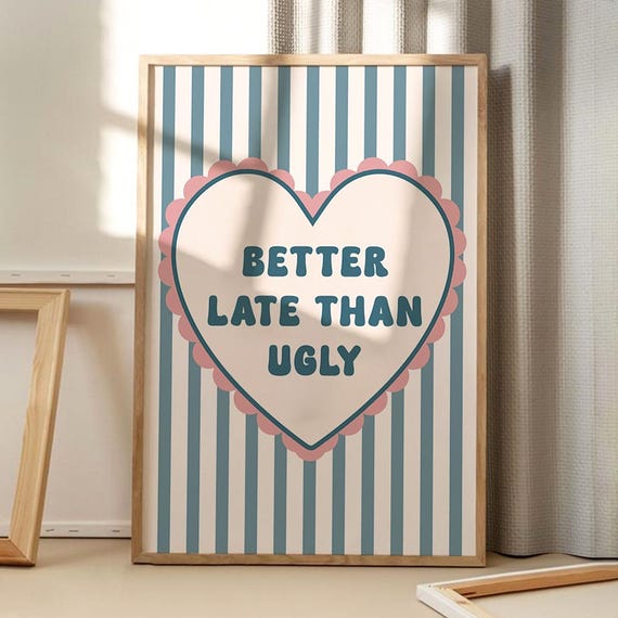 Better Late Than Ugly Quote Art Poster Trendy Wall Inspirational Decor Retro Home Print Printed Gift