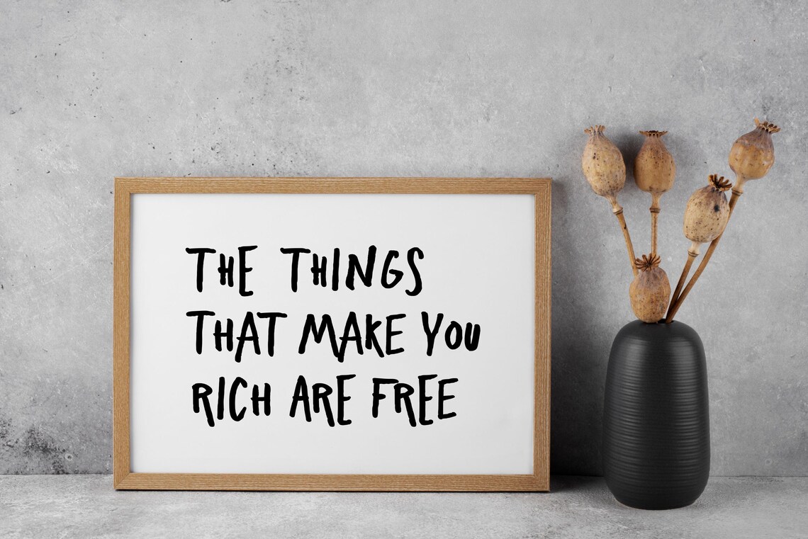 The Things That Make You Rich Are Free Quote Art Print