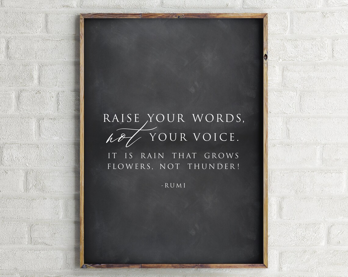 Raise Your Words Not Your Voice Rumi Quote Art Print