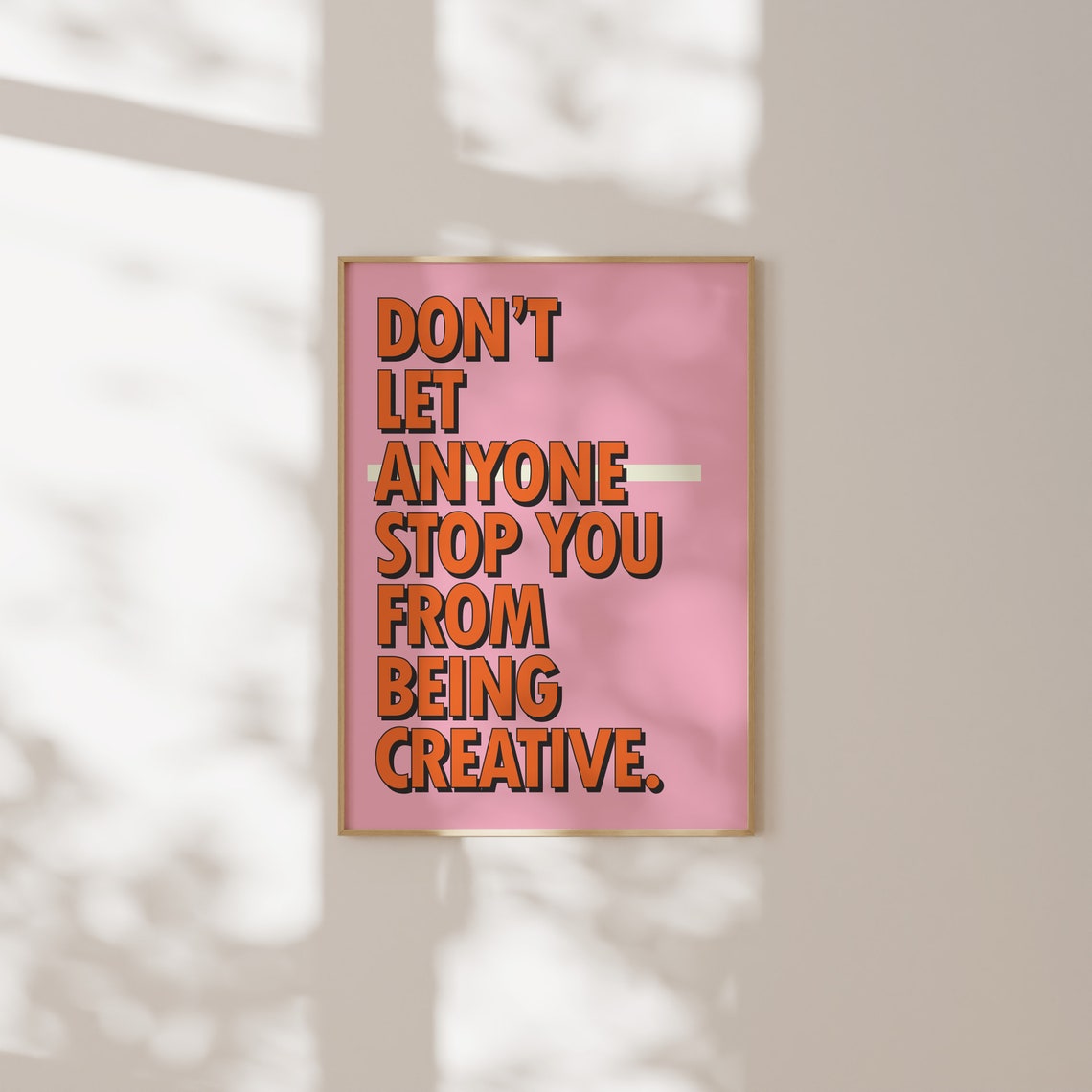 Don't Let Anyone Stop You Being Creative Pink Orange Art Poster - Image 5