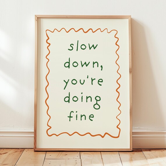 Slow Down Youre Doing Fine Print Uplifting Quote Art Daily Reminder Kids Motivational Decor Affirmations Poster Cute Wall