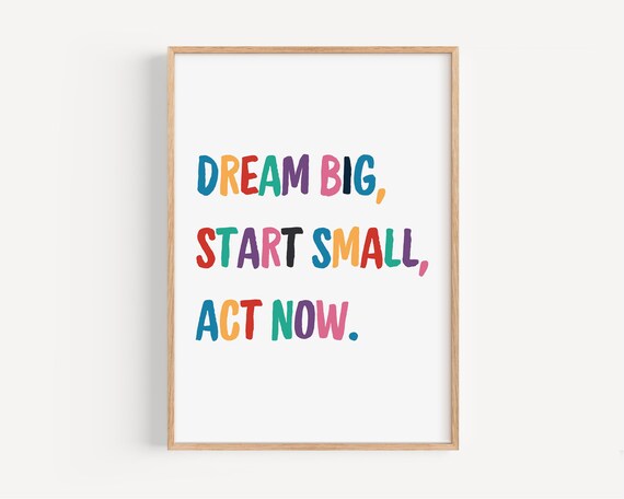 Dream Big Start Small Act Now Colorful Lettering Quote Poster