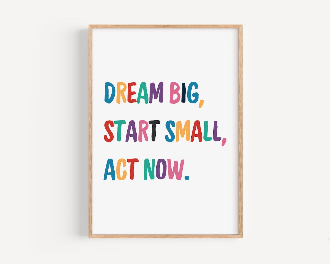 Dream Big Start Small Act Now Colorful Lettering Quote Poster