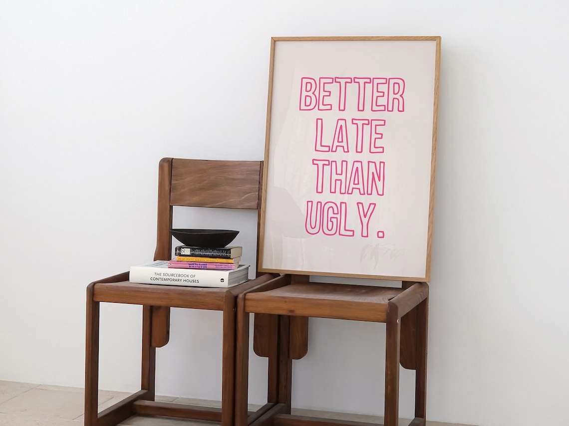 Better Late Than Ugly Bathroom Dorm Wall Art Print