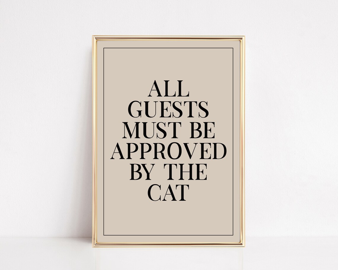 Cat Home Decor, All Guests Must Be Approved