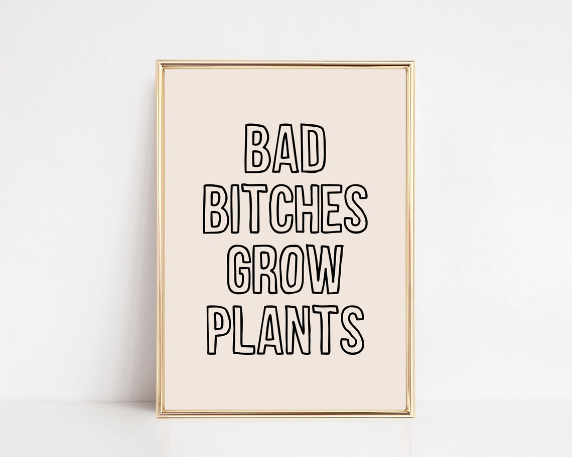 Bad Bitches Grow Plants Bold Black Outline Typography Poster
