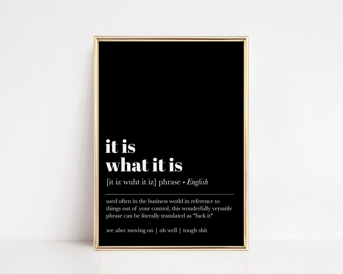 It Is What It Is Funny Definition Quote Sarcastic Office Decor Poster