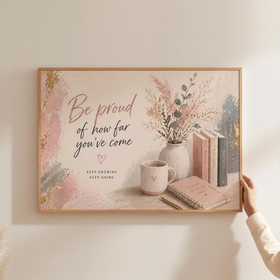 Be Proud of How Far Youve Come Blush Floral Desk Quote Poster
