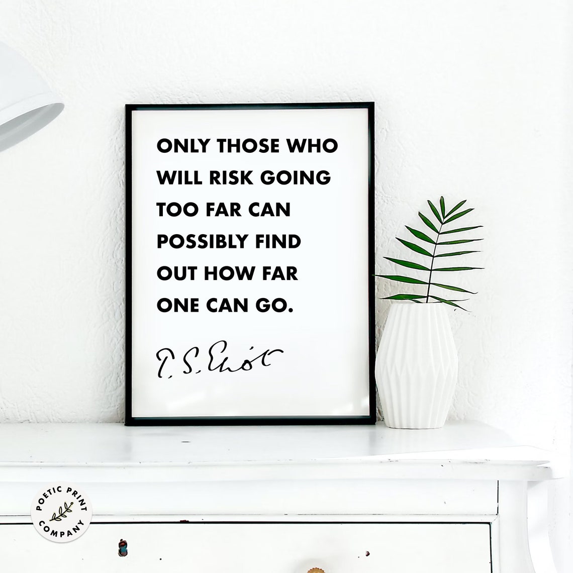 TS Eliot Only Those Who Will Risk Going Too Far Quote Poster - Image 6