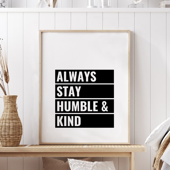 Always Stay Humble And Kind Bold Quote White Black Block Poster
