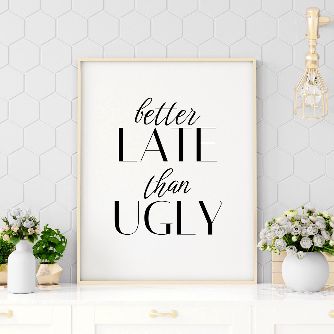 Better Late Than Ugly Funny Sarcastic Beauty Typography Poster