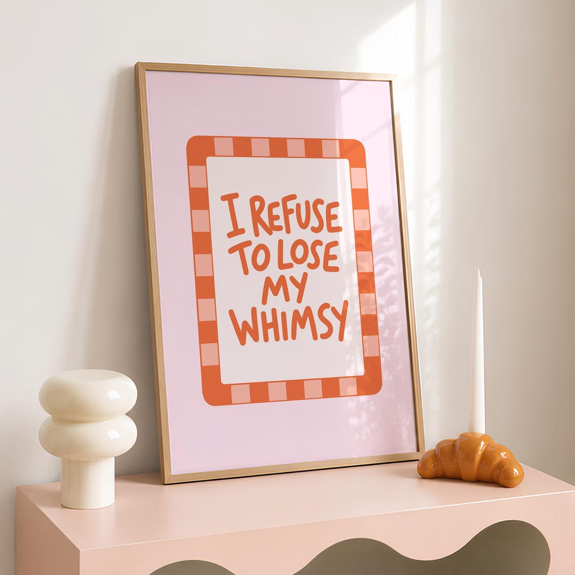 I Refuse To Lose My Whimsy Orange Checkered Frame Quote Poster