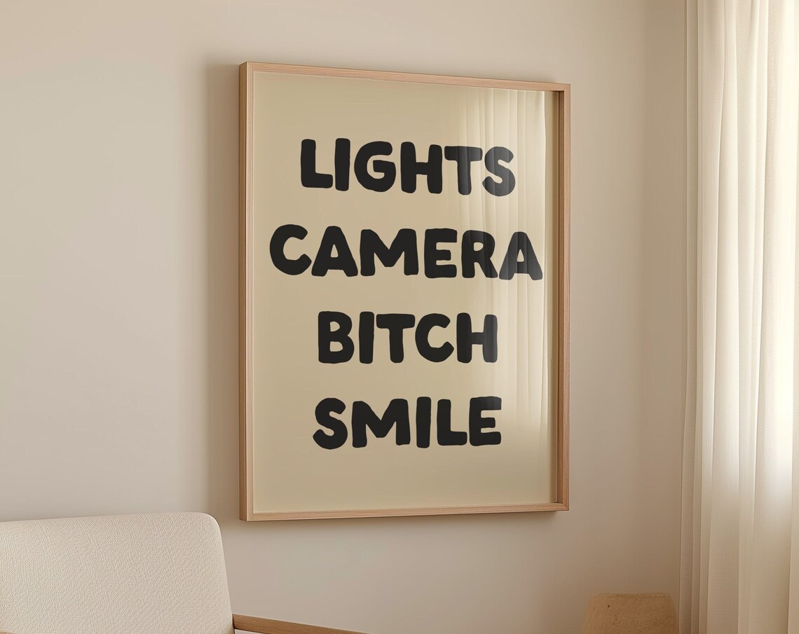 Lights Camera Smile Bitch Quote Art Print