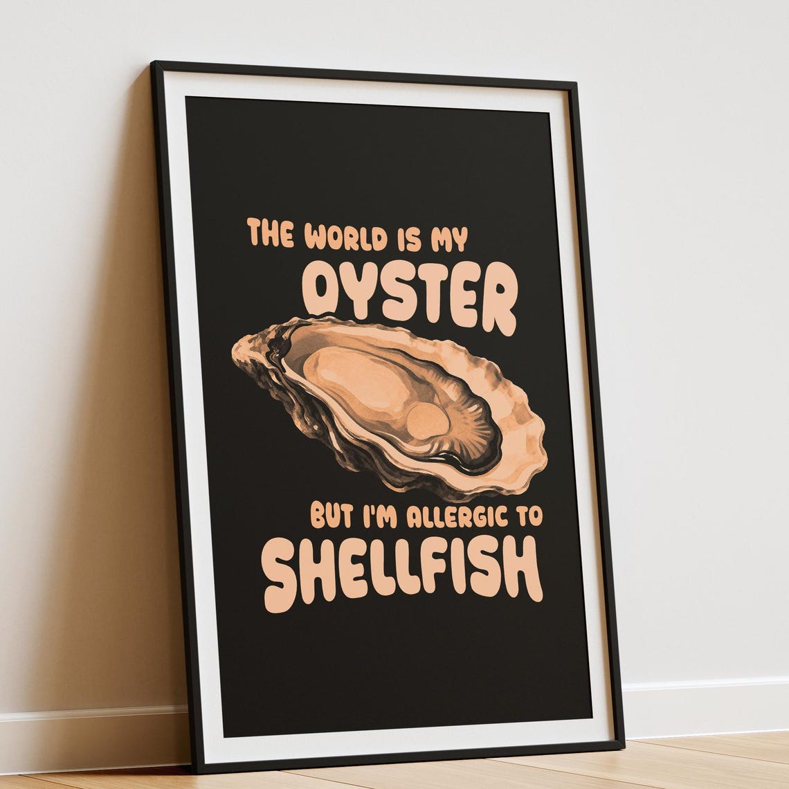 The World Is My Oyster But Im Allergic To Shellfish Funny Quote Print Black Humour Poster