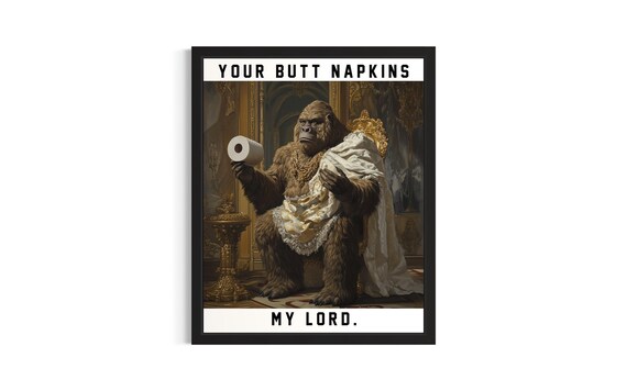 Gorilla Your Butt Napkins My Lord Funny Ape Toilet Paper Gag Poster