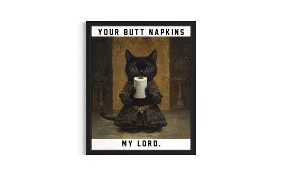 Black Cat Your Butt Napkins My Lord Funny Kitty Toilet Paper Poster