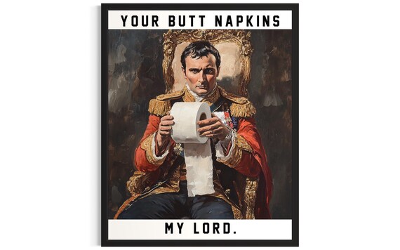 Napoleon Bonaparte Your Butt Napkins My Lord Funny History Poster