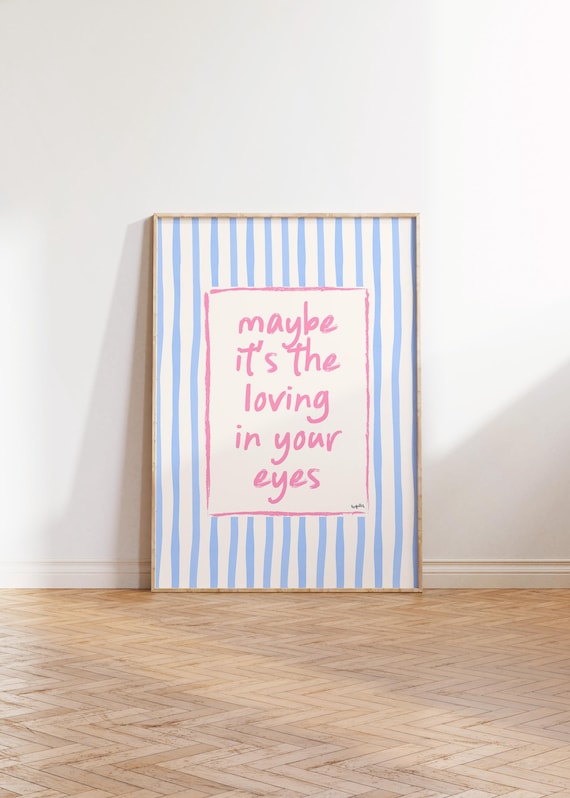 Maybe Its The Loving in Your Eyes Pink Handwritten Quote Wall Art