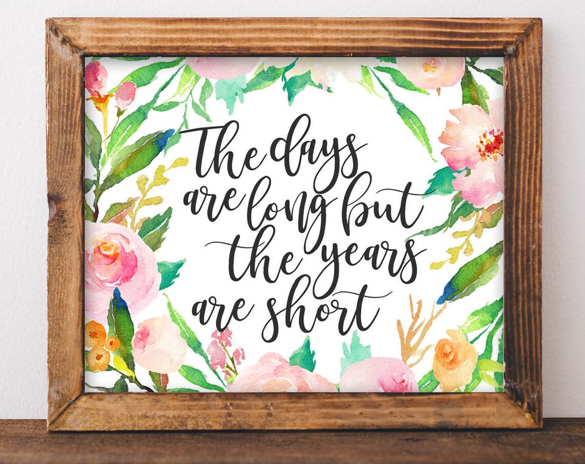 The Days Are Long But Years Short Nursery Quote Art
