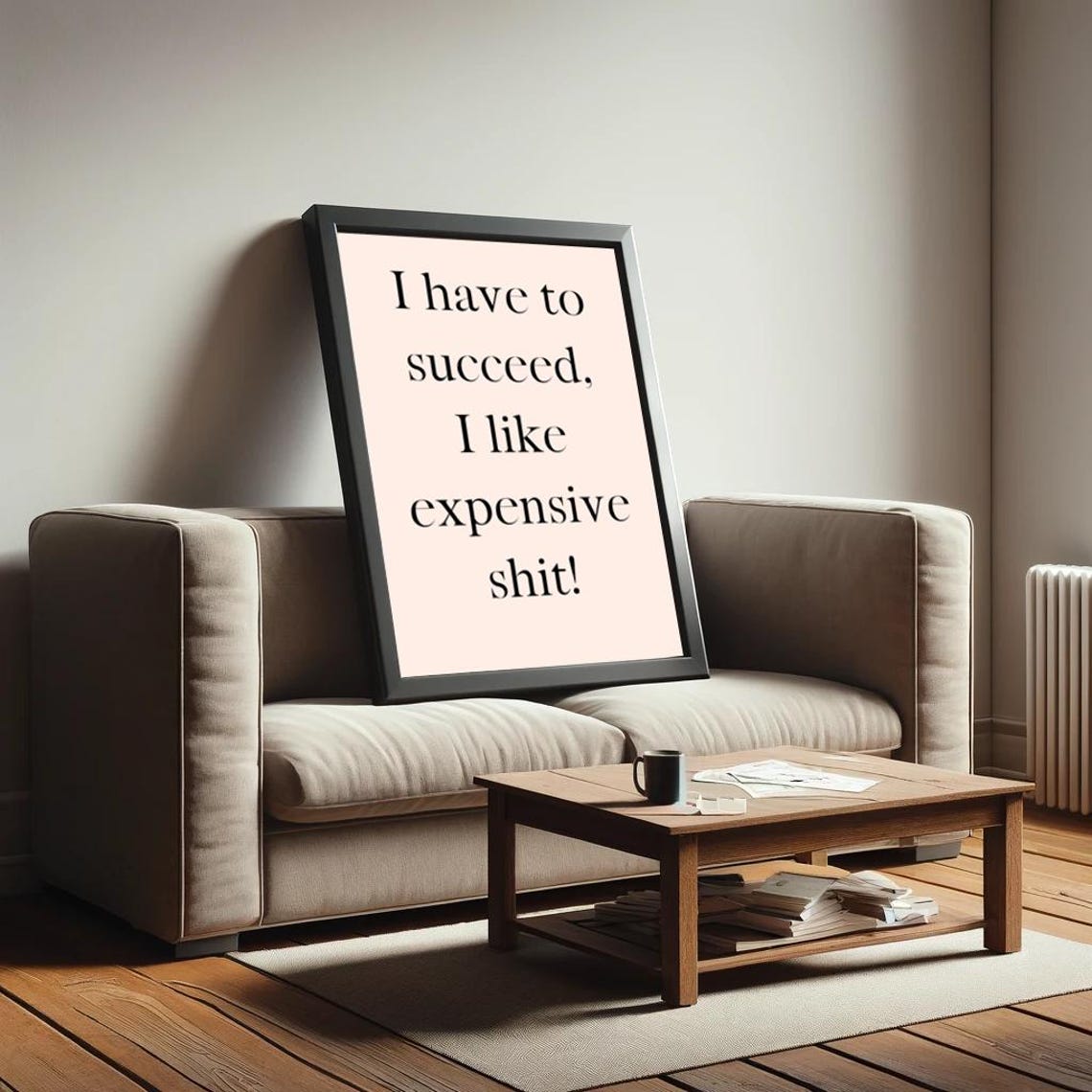 I Have to Succeed I Like Expensive Stuff Funny Pink Sarcastic Poster - Image 2