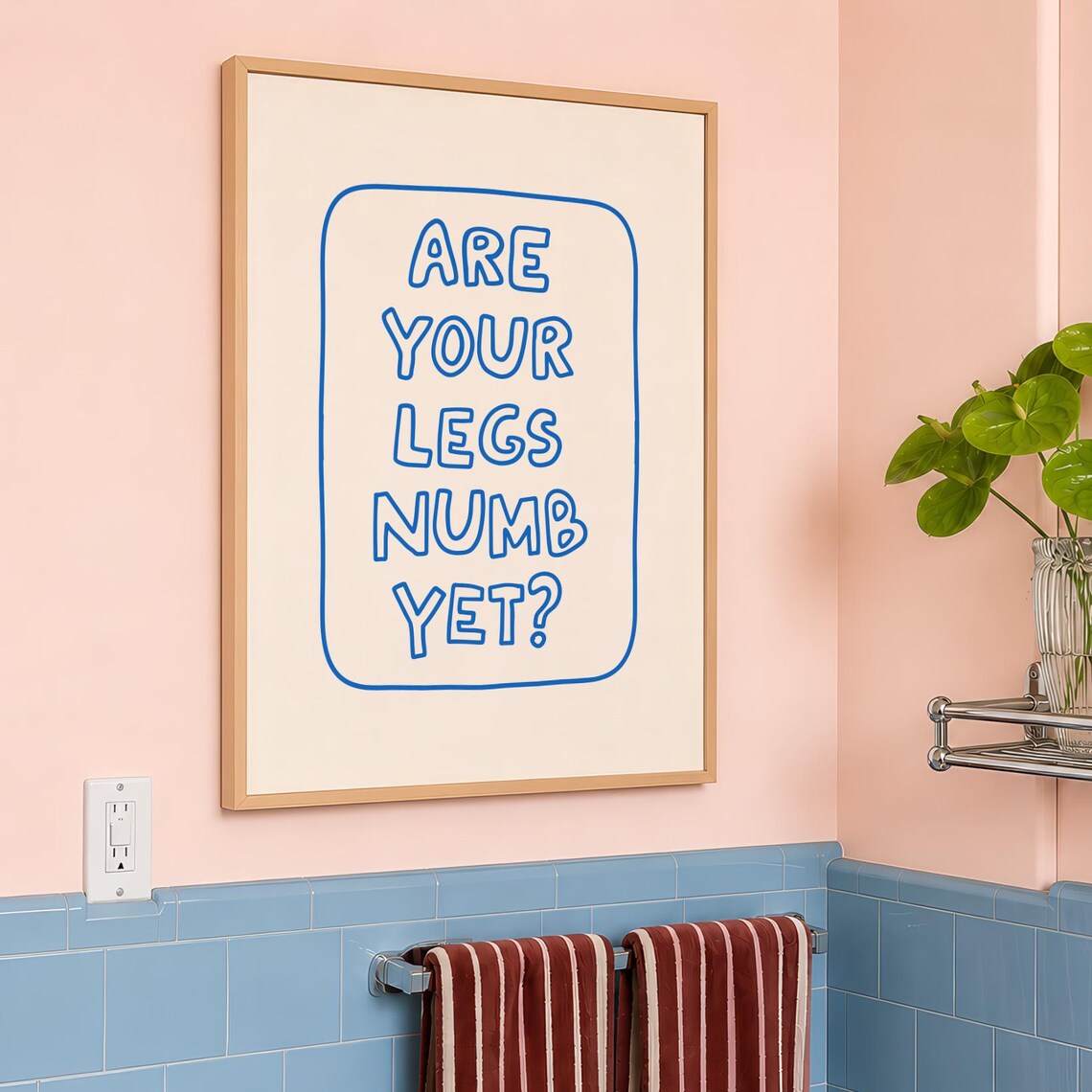 Are Your Legs Numb Yet Blue Doodle Funny Toilet Bathroom Poster