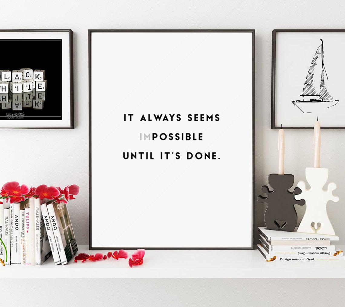 It Always Seems Impossible Until It Is Done Motivational Print