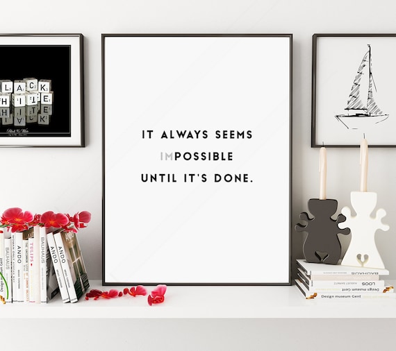 It Always Seems Impossible Until It Is Done Motivational Print