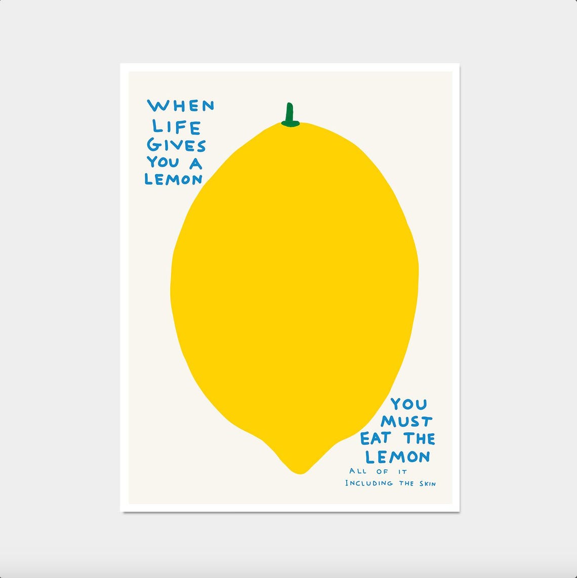 When Life Gives You A Lemon You Must Eat The Lemon Funny Poster
