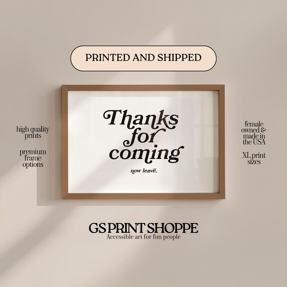 Thanks For Coming Now Leave Poster Funny Typography Black White Wall Decor
