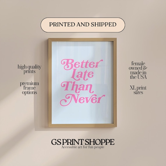 Better Late Than Never Pink Retro Typography Quote Art Poster