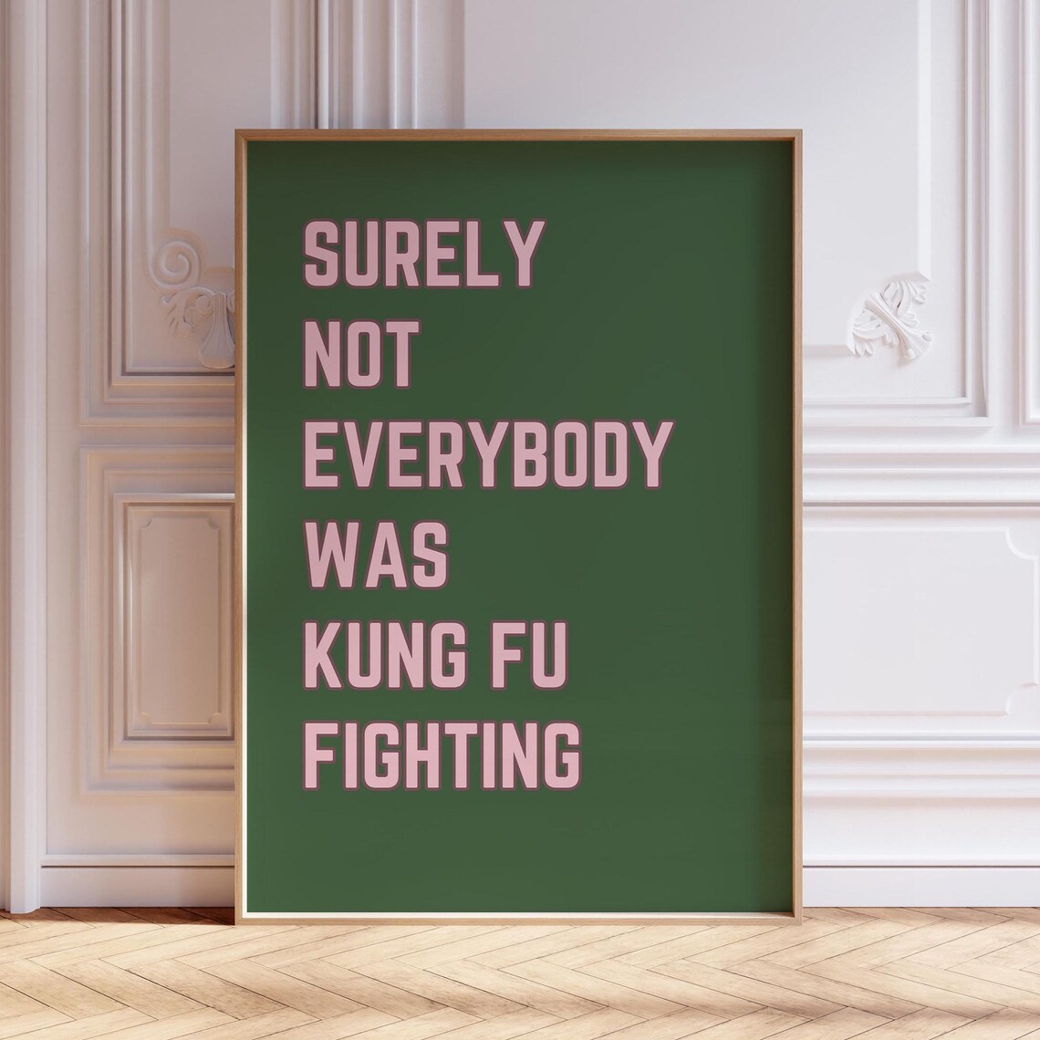 Surely Not Everybody Was Kung Fu Fighting Quote Print