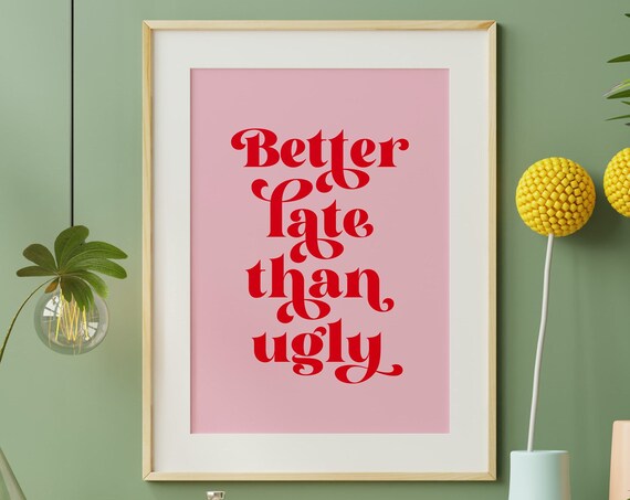 Better Late Than Ugly Funny Retro Pink Preppy Quote Bedroom Poster