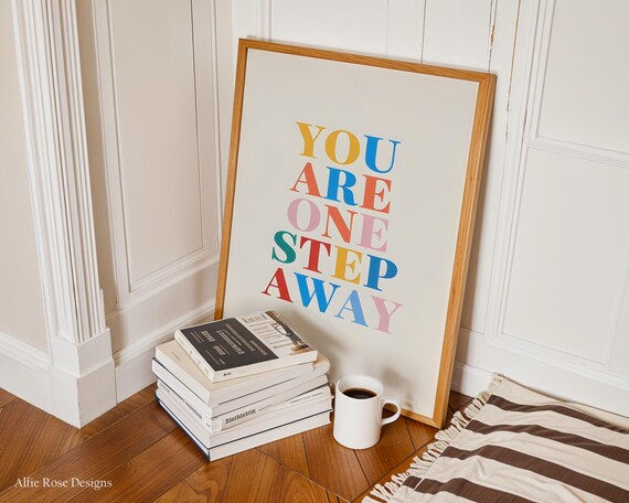 You Are One Step Away Wall Art Motivational Quote Print Colorful Modern Typography Artwork Inspirational Decor Gift For Her
