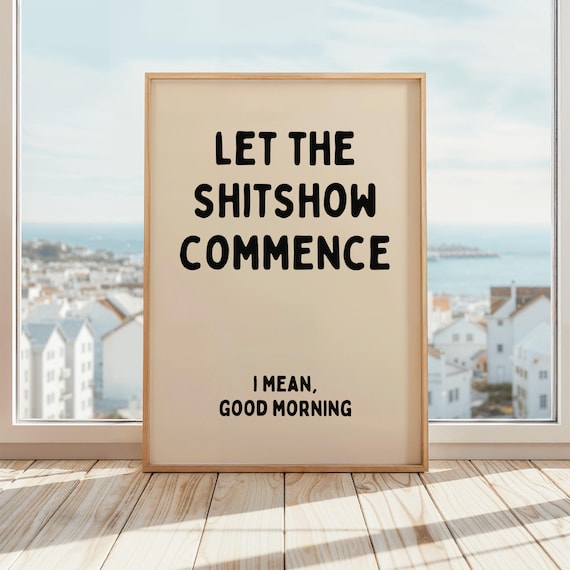 Let the Shitshow Commence Sarcastic Office Art Print