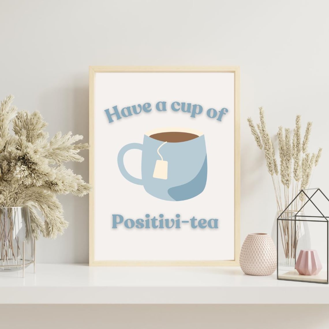 Cup Of Positivi Tea - Motivational Quote Art