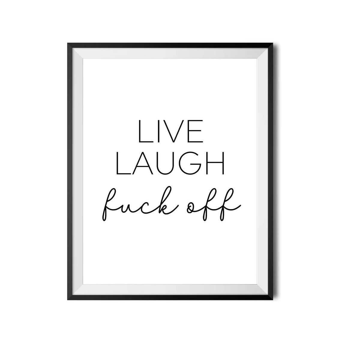 Live Laugh Fuck Off Funny Sarcastic Script Typography Poster - Image 4