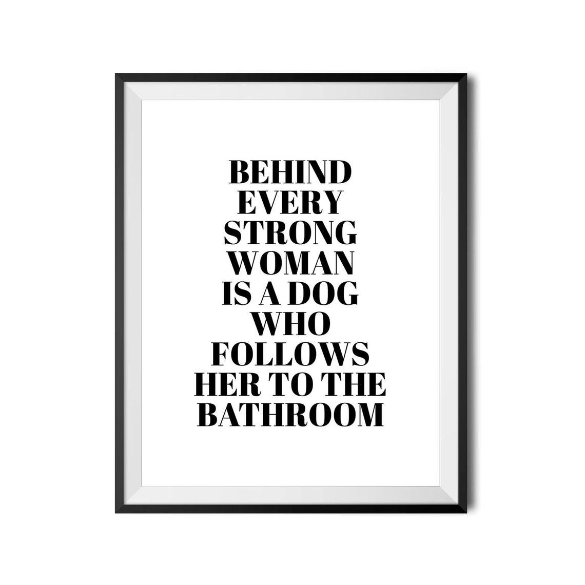 Behind Every Strong Woman Dog Lover Quote Poster Bathroom Humor - Image 4