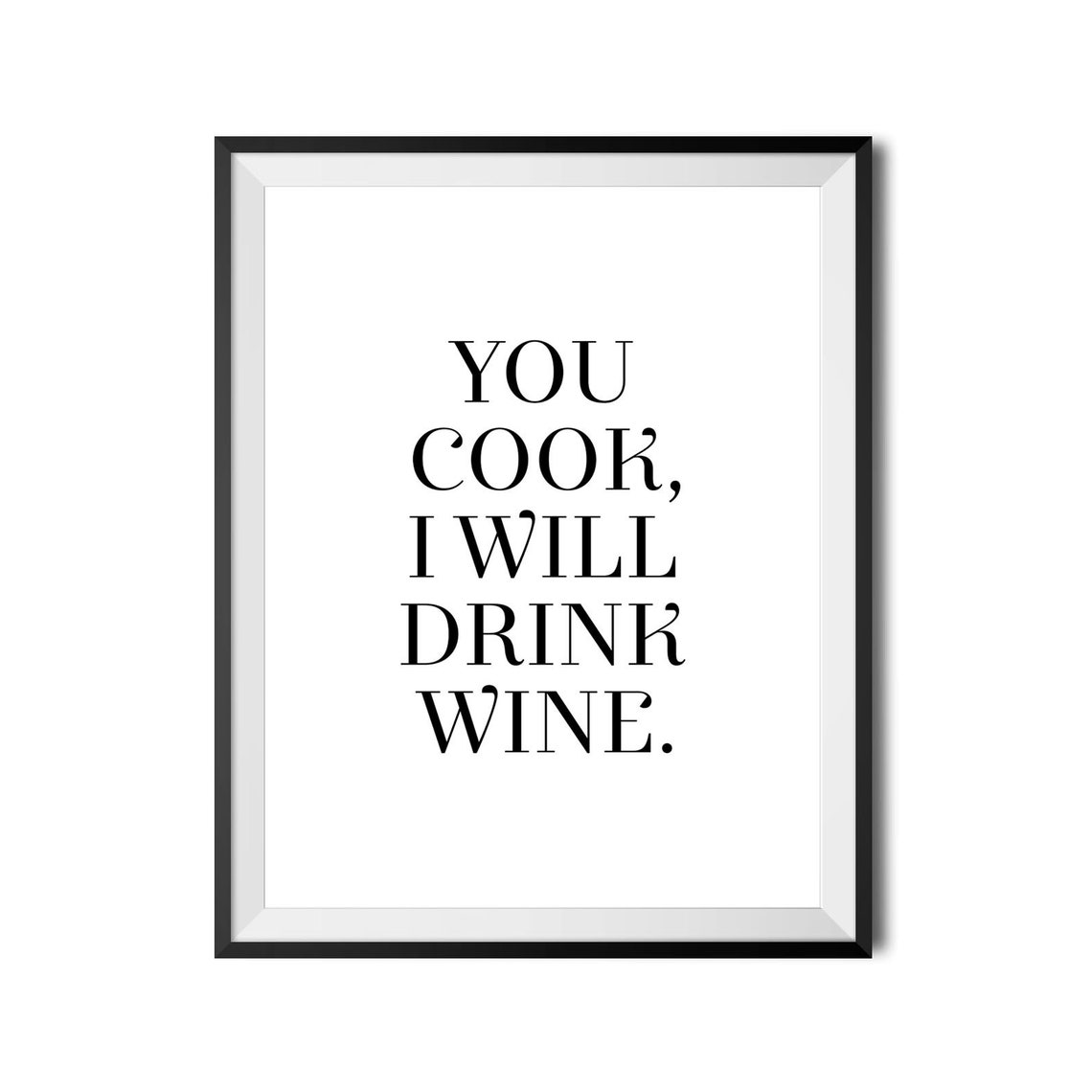 You Cook I Will Drink Wine Funny Kitchen Wine Lover Typography Poster - Image 4